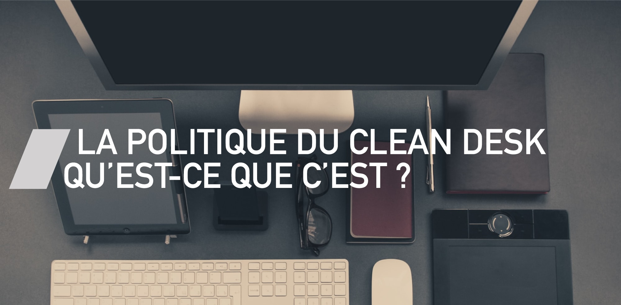 La politique du clean desk : qu'est-ce que c'est ?