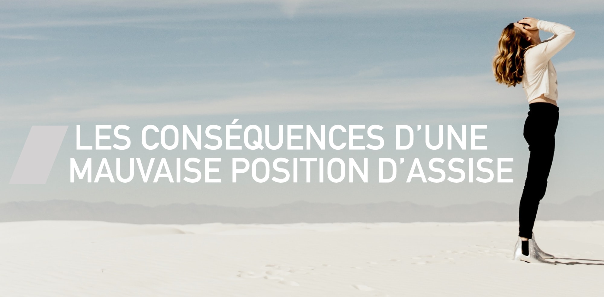 Les conséquences d'une mauvaise position d'assise