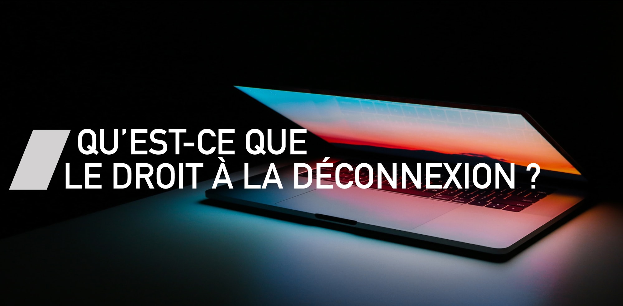 Qu'est-ce que le droit à la déconnexion ?